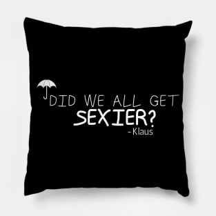 did we all get sexier?-klaus Pillow