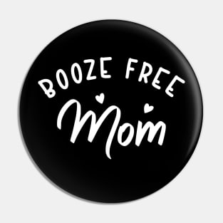 Booze Free Mom Pin