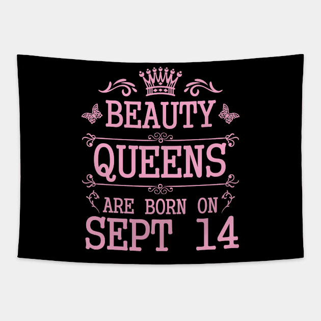 Beauty Queens Are Born On September 14 Happy Birthday To Me You Nana Mommy Aunt Sister Daughter Tapestry by Cowan79