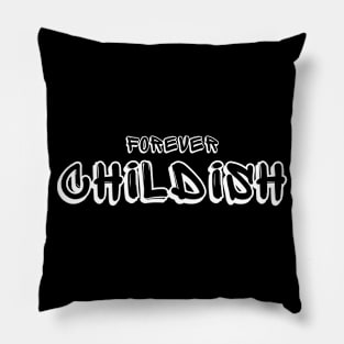 Forever Childish (white text) Pillow