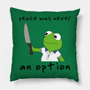 Peace Was Never An Option Pillow