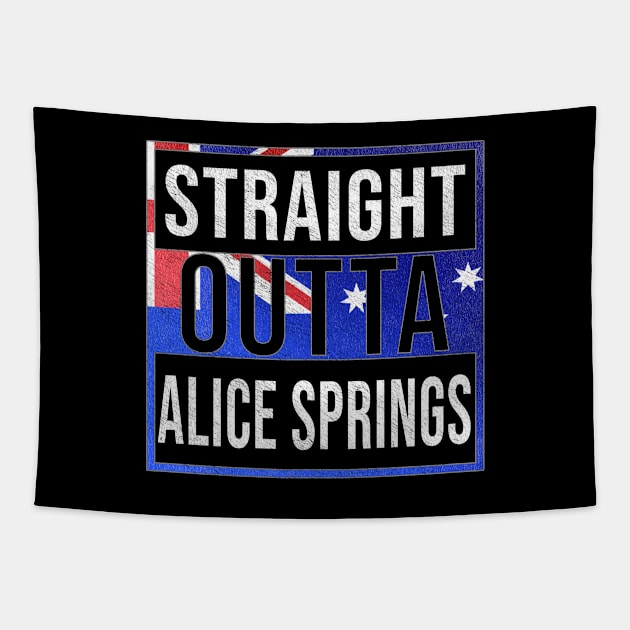 Straight Outta Alice Springs - Gift for Australian From Alice Springs in Northern Territory Australia Tapestry by Country Flags