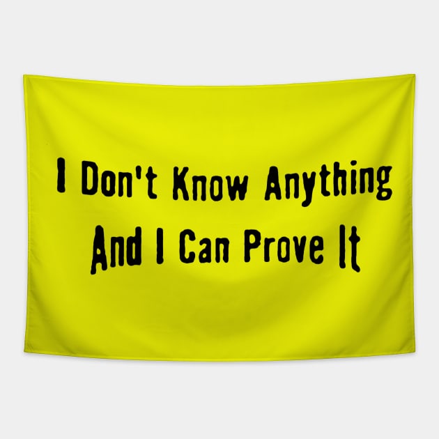 I don't know anything and can prove it Tapestry by metricsmerch