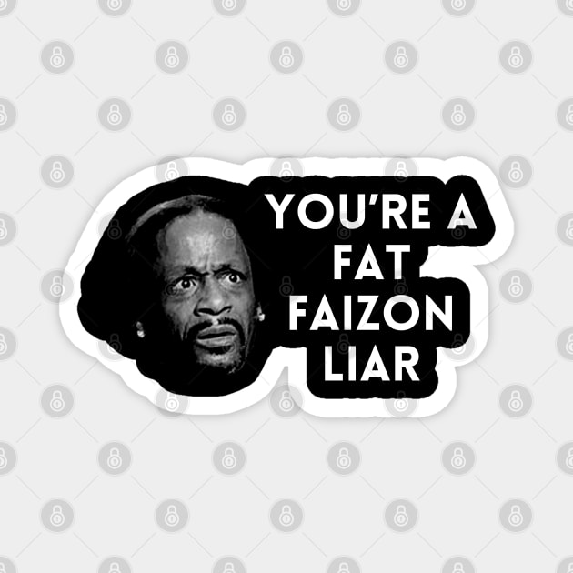 Katt Williams - You're a fat Faizon Liar Magnet by UrbanLifeApparel