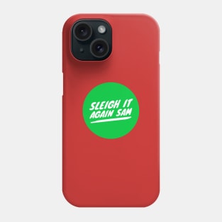 Sleigh it again Sam Phone Case