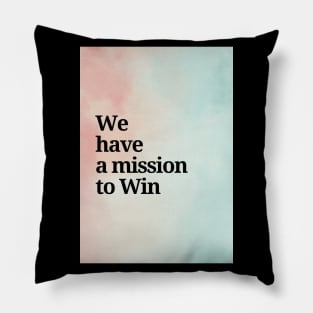 We have a mission to Win Pillow