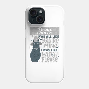 Funny Brain Cancer You're Mine Witch Please Halloween Cat Phone Case