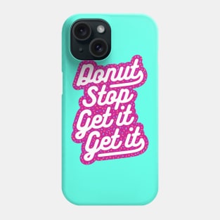 Donut Stop Get It Get It Frosted Sprinkles Typography Phone Case