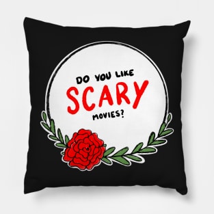 Do you like scary movies? Pillow