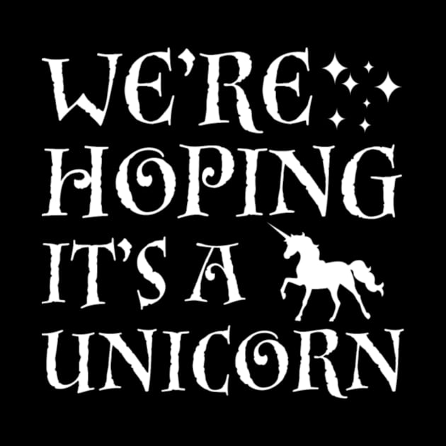 We_re Hoping It_s A Unicorn by Nulian Sanchez