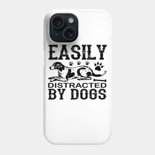 Easily Distracted By Dogs Phone Case