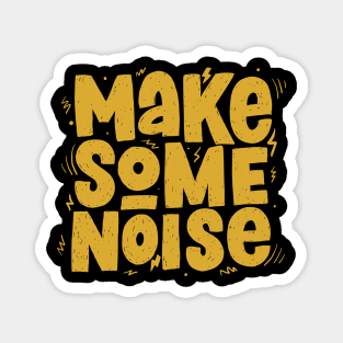 Make Some Noise Magnet