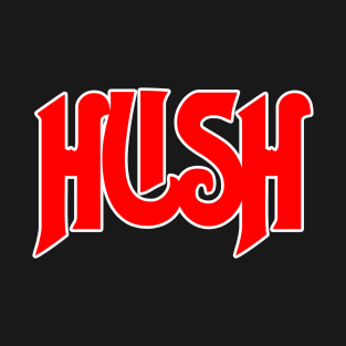 HUSH and listen to RUSH! T-Shirt