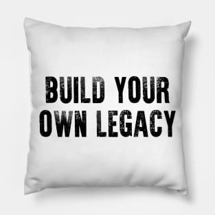 Build Your Own Legacy (Black txt) Pillow