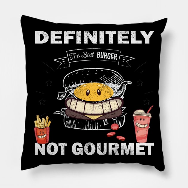 Definitely not gourmet Funny T shirt good humor and best gift Pillow by Meryarts