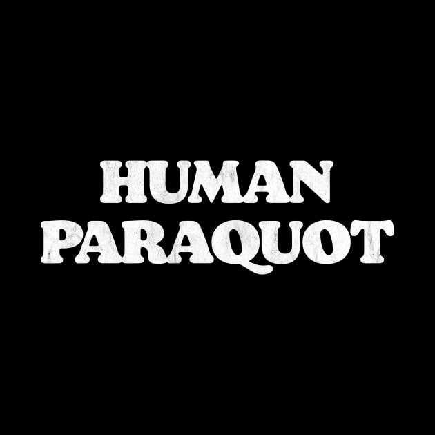 Human Paraquat Funny Big Lebowski Quote Minimalist Vintage by GIANTSTEPDESIGN