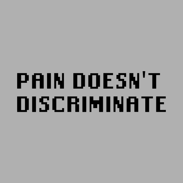 Pain Doesn't Discriminate by Quality Products