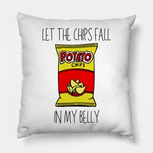 Let the Chips Fall in My Belly Pillow