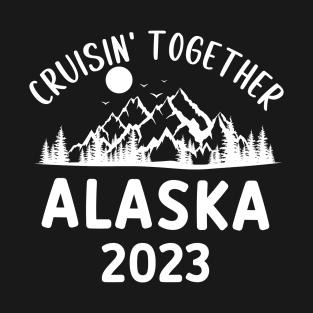 Alaska Cruise - Family Matching Alaska Cruise Trip 2023 T-Shirt