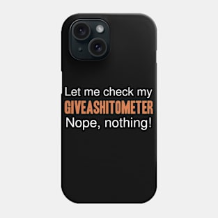 let me check my Giveashitometer nope nothing nope tattoo Phone Case