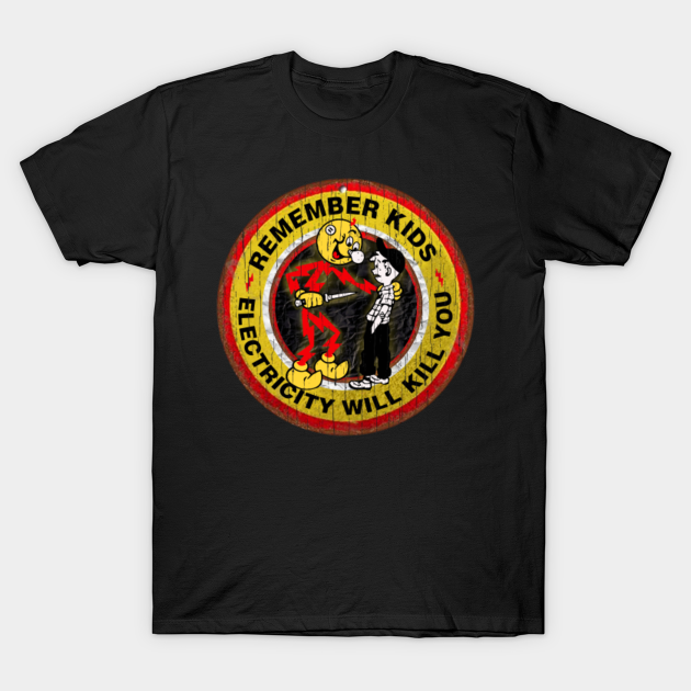 Discover REMEMBER KIDS ELECTRICITY WILL KILL YOU - Reddy Kilowatt - T-Shirt