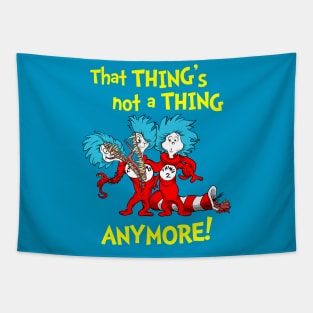 That Thing's Not a Thing Anymore! Tapestry