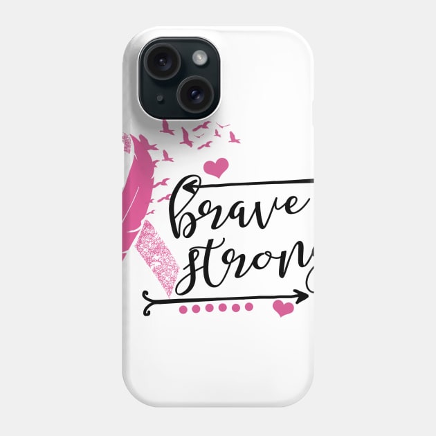 Brave And Strong Breast Cancer Phone Case by ValentinkapngTee