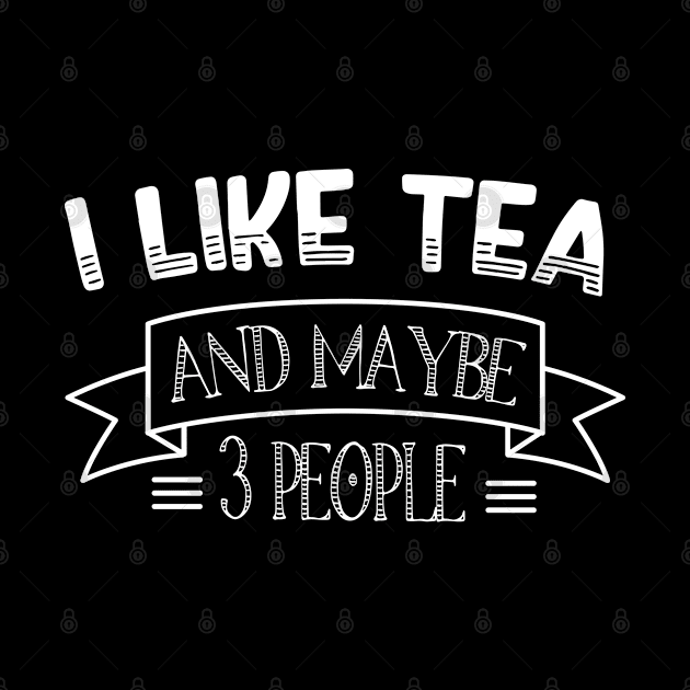 I Like Tea and Maybe 3 People by Success shopping