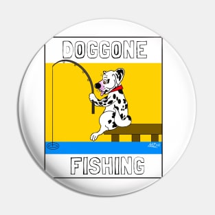 DOGGONE FISHING DALMATION CARTOON Pin