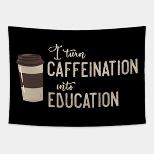 Caffeination to Education Teacher Coffee Tapestry