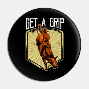 Funny Get a Grip Competitive Bull Riding Pun Pin