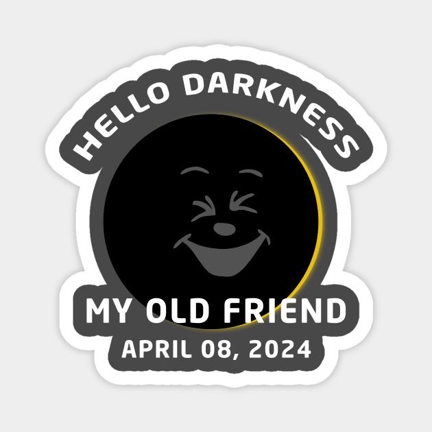 Hello Darkness My Old Friend Solar Eclipse April 08, 2024 Magnet by DesignergiftsCie