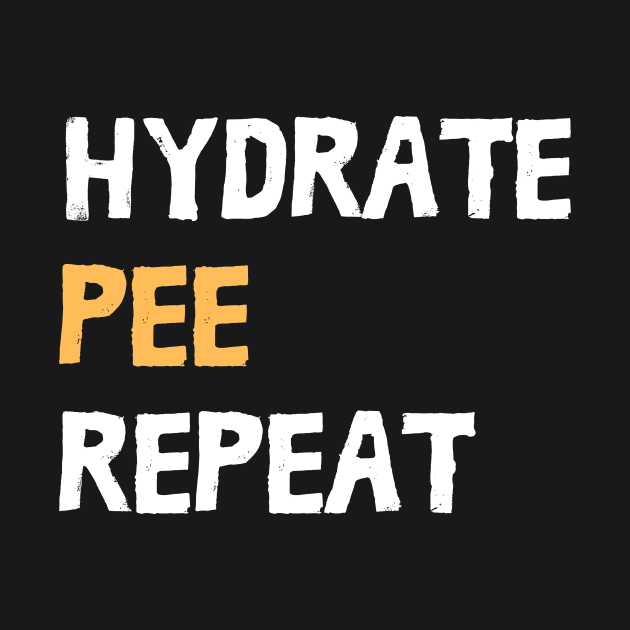 Hydrate Pee Repeat - Water Routine Humor - white and yellow by Ingridpd