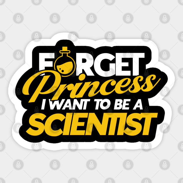 Forget Princess i Want To Be A Scientist Lab Tech - Laboratory Technician - Sticker | TeePublic Forget Princess i Want To Be A Scientist Lab Tech - Laboratory Technician - Sticker | TeePublic