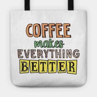 Coffee makes everything better Tote