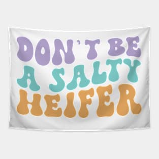 Don't be a Salty Heifer Groovy Funny Design for Farmers Cowgirls Tapestry