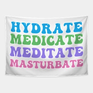 Hydrate, Medicate, Meditate... Tapestry