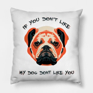 if you don't like, bulldog Pillow