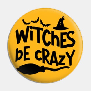 Witches Be Crazy - Bewitching and Playful T-Shirt for Magic Mavens Pin