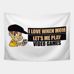 I Love When My Mom Let's Me Play Video Games Graphic Illustration Tapestry