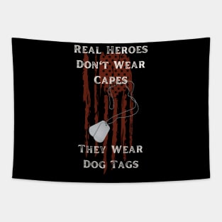 Real Heroes Don't Wear Capes They Wear Dog Tags Tapestry