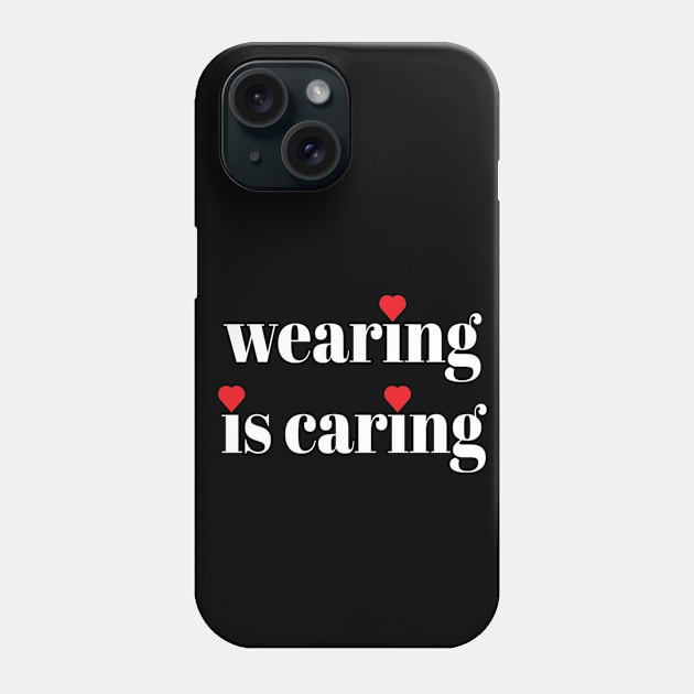 Wearing Is Caring Face Mask Message (Solid White Letters) Phone Case by Art By LM Designs 