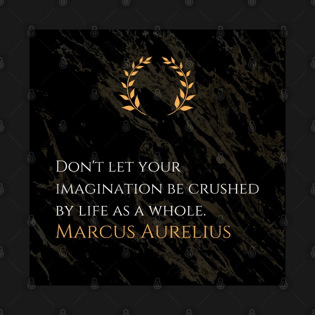 Marcus Aurelius's Resilience: Preserving Imagination Amid Life's Challenges by Dose of Philosophy