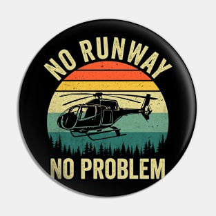 No Runway No Problem Funny Helicopter Pilot Pin