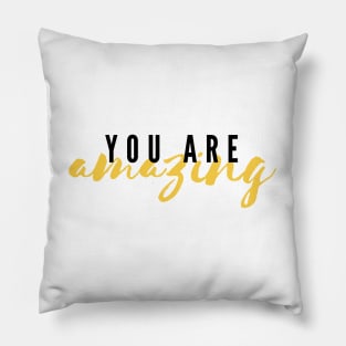You Are Amazing Pillow