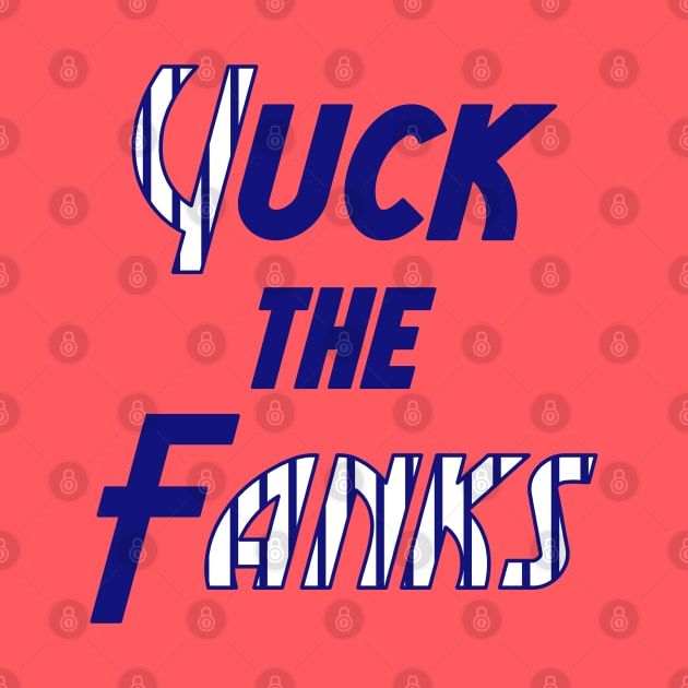 Yuck the Fanks by old_school_designs