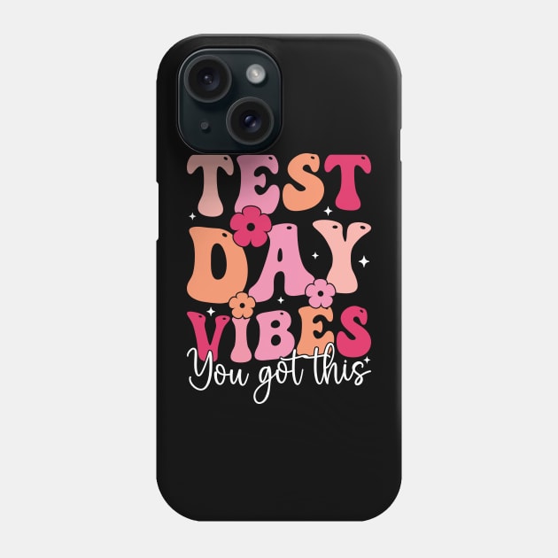 Test Day Vibes Teacher You Got This Phone Case by Nostalgia Trip