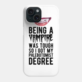 Phlebotomist - Being vampire was tough so I got my Phlebotomist degree Phone Case