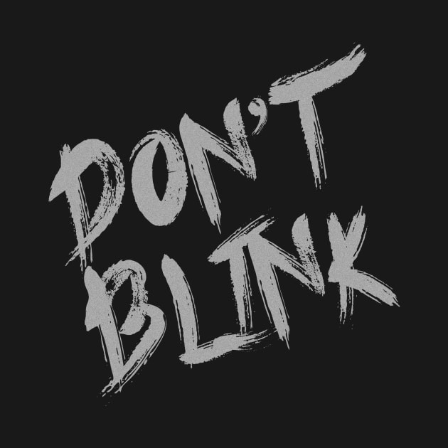 Don't blink by Greeenhickup