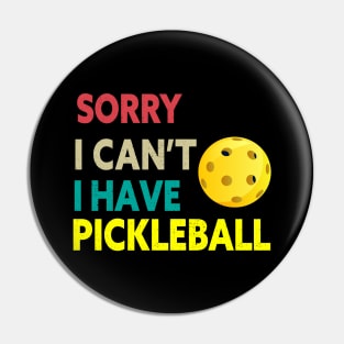 SORRY I CAN'T I HAVE PICKLEBALL FUNNY PICKLEBALL QUOTE FOR PICKLEBALL LOVERS Pin